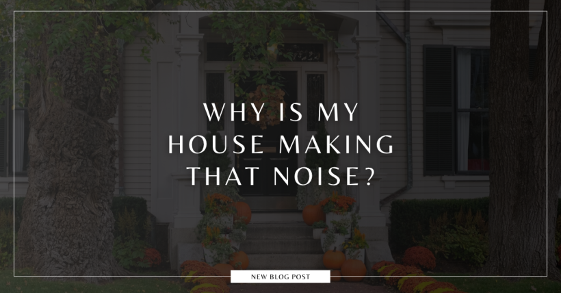 Why Is My House Making That Noise?